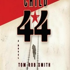 Get [Books] Download Child 44 BY Tom Rob Smith $Epub#