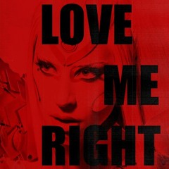 Lady Gaga - Love Me Right(Croon3y Remix)