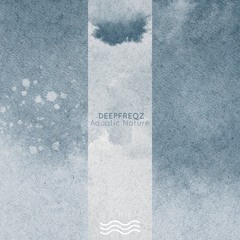 Deepfreqz - Aquatic Nature [APNEA82] (preview)