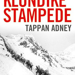 ACCESS KINDLE 🖋️ The Klondike Stampede by  Tappan Adney [PDF EBOOK EPUB KINDLE]