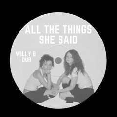 All The Things She Said - WillyB Dub