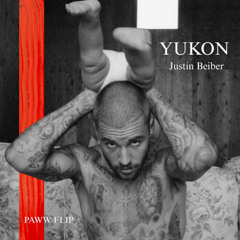 Yukon- Justin Beiber (PAWW FLIP)