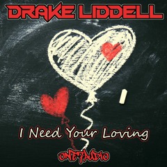 Drake Liddell - I Need Your Loving ** OUT NOW **