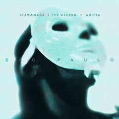 The Weeknd ft. Anitta - São Paulo (HUMAN404 Edit) [FREE DOWNLOAD]