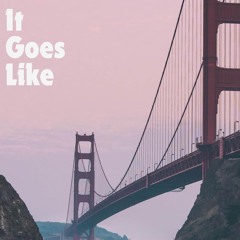 It Goes Like