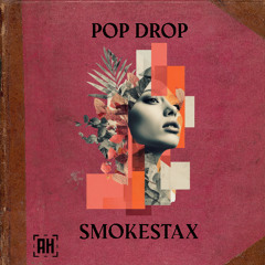 Smokestax - Pop Drop (AH Tune Tuesday)