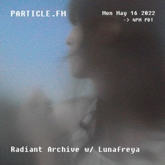 Radiant Archive w/ Lunafreya - May 16th 2022