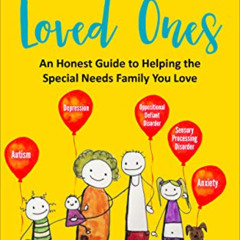 VIEW PDF 📧 DEAR LOVED ONES: An Honest Guide to Helping the Special Needs Family You