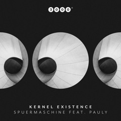 PREMIERE: Kernel Existence - Spuermaschine feat. Pauly (Original)