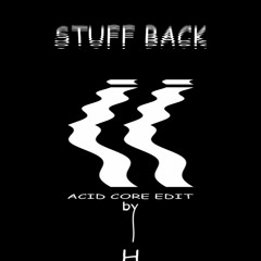 Stuff Back (Original Acid Core et Mental Version, 135bpm low core)