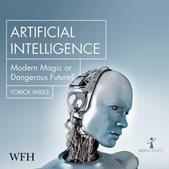 [GET] [EBOOK EPUB KINDLE PDF] Artificial Intelligence: Modern Magic or Dangerous Futu