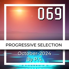 P.S.069 (October-2024). The Best Of Melodic Techno, Progressive House, Indie Dance (Mixed By P.S)
