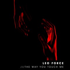The Way You Touch Me (Free Download)