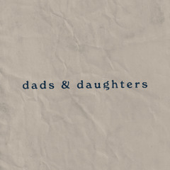 Dads and Daughters