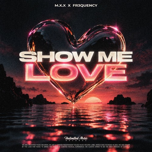 Stream M.X.X & fr3quency - Show Me Love by Unlimited Music Records
