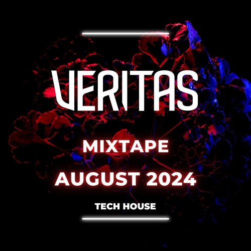 Veritas - TECH HOUSE MIXTAPE - AUGUST 2024