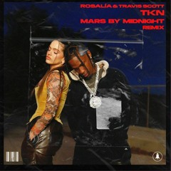 Rosalía & Travis Scott - TKN (Mars By Midnight Remix)