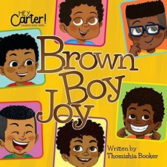 ACCESS [PDF EBOOK EPUB KINDLE] Brown Boy Joy by  Dr. Thomishia Booker,Jessica Gibson,Vicky Amrullah