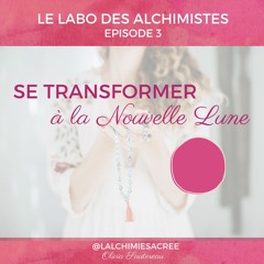 LABO - EPISODE3 - SE TRANSFORMER A LA NOUVELLE LUNE