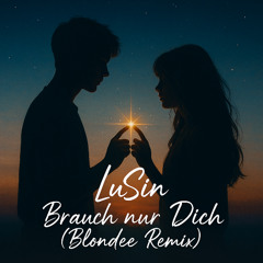 LoSin - Brauch nur Dich (Blondee Remix)