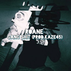 Roane - Gang Shit (Prod.Kaze45)