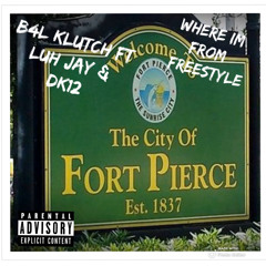(Klutch) Where im from (freestyle)Ft Luh Jay and DK12