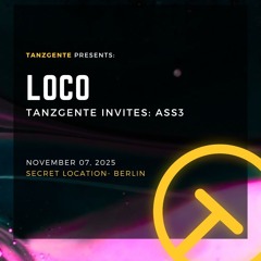 Loco | Tanzgente invites: ASS3 - Secret location 07.11.25