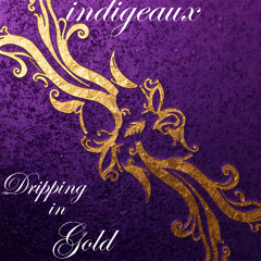 Dripping in Gold