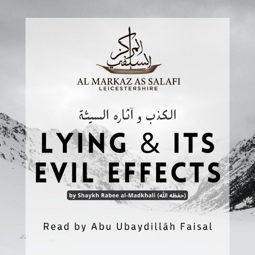PART 1 | Lying & its Effects - by Allāmah Rabee al-Madkhali (رحمه الله) - Read by Abu ‘Ubaydillāh (حفظه الله)