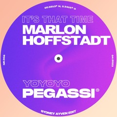 Yoyoyo vs. It's That Time (Sydney Ayven Edit) - Pegassi vs. Marlon Hoffstadt