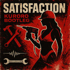 SATISFACTION (KURORO Bootleg) *FREE DOWNLOAD*
