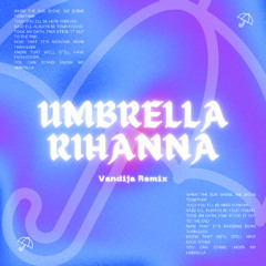 Rihanna - Umbrella (VANDIJA Remix)