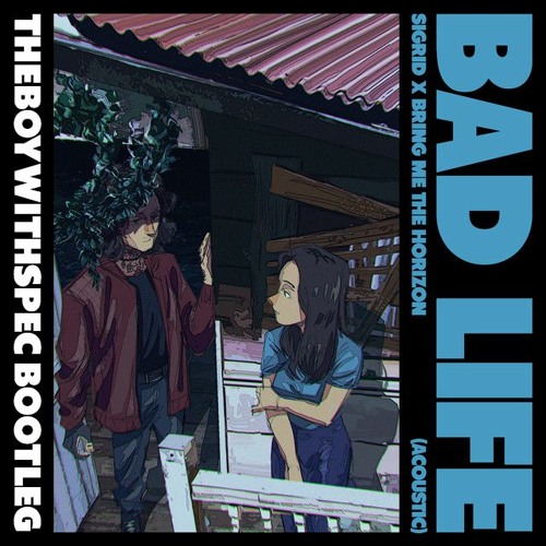 Sigrid, Bring Me The Horizon - Bad Life (THEBOYWITHSPEC Bootleg)[FREE DOWNLOAD]