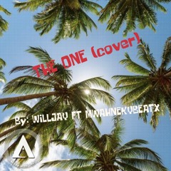 The One (cover) ft WILLJAY & MWAHNEKYBEATX