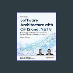 ebook [read pdf] ❤ Software Architecture with C# 12 and .NET 8 - Fourth Edition: Build enterprise
