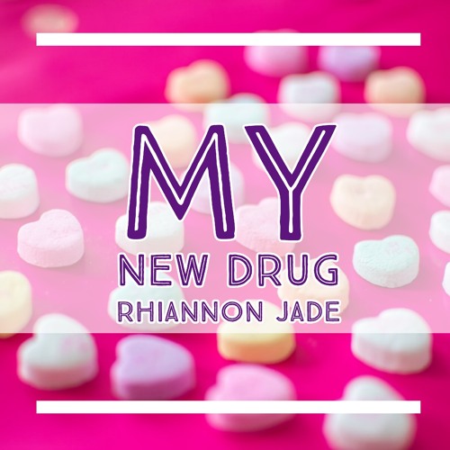 My New Drug - Rhiannon Jade