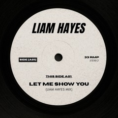 LET ME SHOW YOU (Liam Hayes Edit)