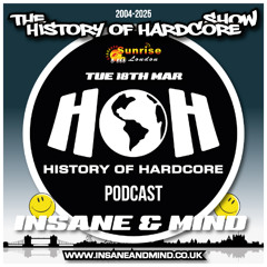 The History Of Hardcore Show - Insane & Mind - Sunrise FM - 18th Mar 2025