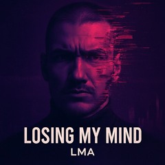 LOSING MY MIND