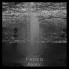 Faded Away