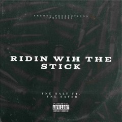 YNE Salt "ridin wit the stick" Ft. YNE Sayso