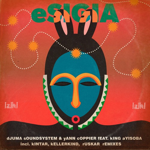Djuma Soundsystem, Yann Coppier feat King Ayisoba - Esigia (RUSKAR Remix) [IZIKI]