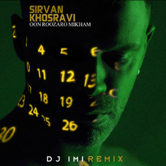 Sirvan Khosravi - Oon Roozaro Mikham (Dj IMI Remix)