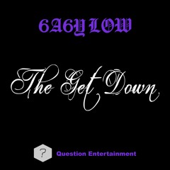 6A6Y LOW - The Get Down
