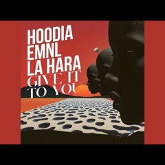 Hoodia, EMNL, La Hara  - Give It To You