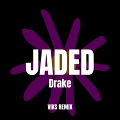 Drake - Jaded (VIKS REMIX)  [Pitched]