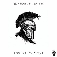 Indecent Noise - Brutus Maximus [CALAMITY3]