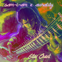 Aurality X Sam-I-Am - Sitar Chant