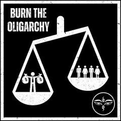 Burn The Oligarchy (FREE DL)