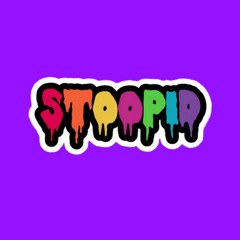 stoopid